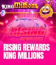 Rising Rewards King Millions