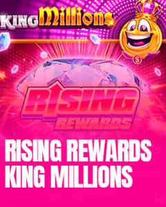 Rising Rewards King Millions