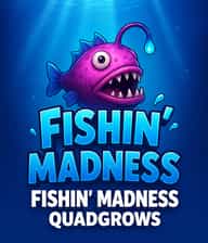 Fishin Madness QUADGROWS