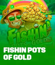 Fishin Pots Of Gold