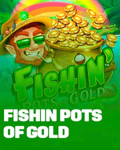 Fishin Pots Of Gold