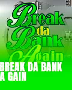 Break da Bank Again