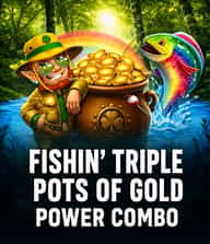 Fishin' Triple Pots of Gold Power Combo