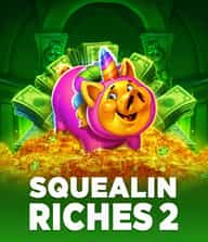 Squealin Riches 2
