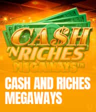 Cash and Riches Megaways